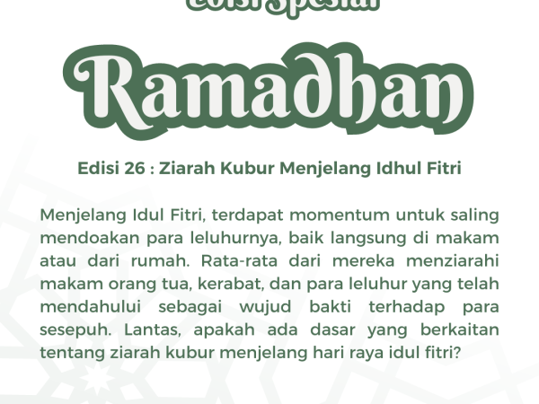 Spesial Ramadhan (Edisi 26) : Ziarah Kubur Menjelang Idhul Fitri